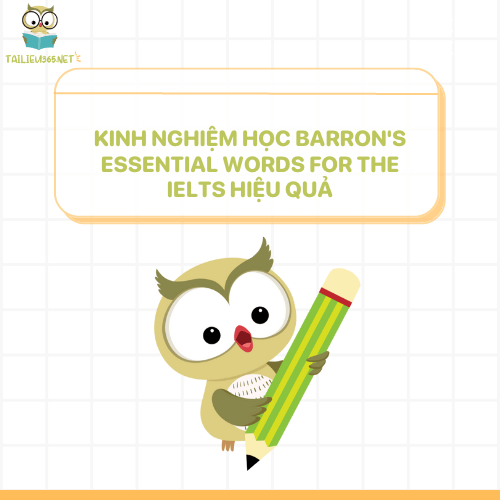 Kinh nghiệm học Barron's essential words for the ielts