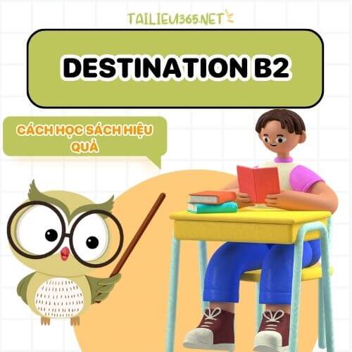 Cách học sách Destination B2 hiệu quả